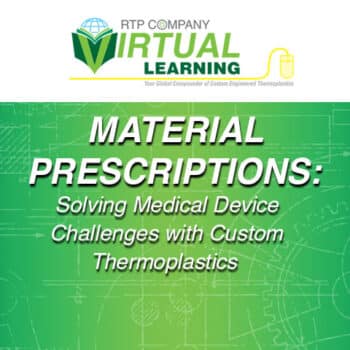 Material Prescriptions: Solving Medical Device Challenges with Custom Thermoplastics