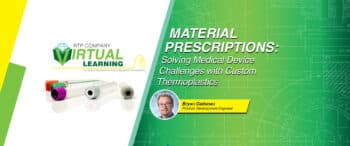 Material Prescriptions: Solving Medical Device Challenges with Custom Thermoplastics
